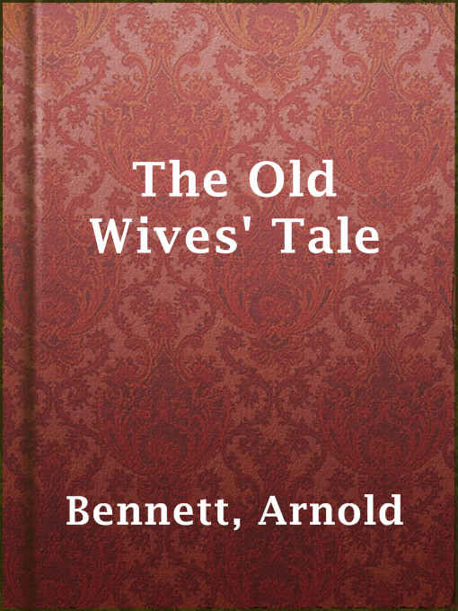 Title details for The Old Wives' Tale by Arnold Bennett - Available